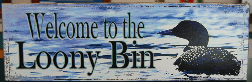 Welcome To The Loony Bin Sign Loon Preservation Committee