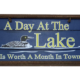A Day at the Lake is Worth a Month in Town 5"x10" Wooden Sign
